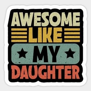 Awesome Like My Daughter Sticker